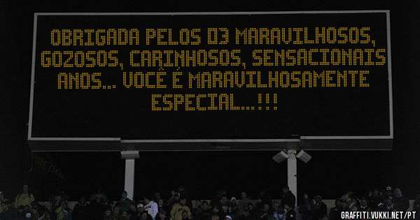 Obrigada pelos 03 maravilhosos, gozosos, carinhosos, sensacionais anos... Você é maravilhosamente especial...!!!