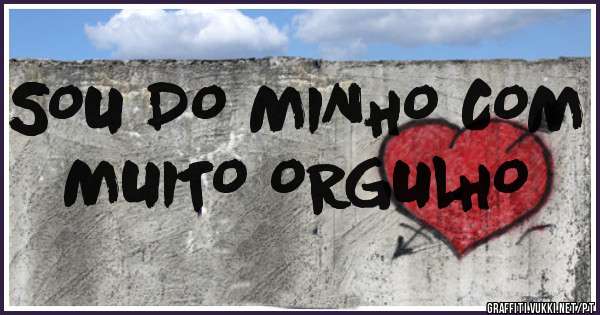 SOU DO MINHO COM MUITO ORGULHO