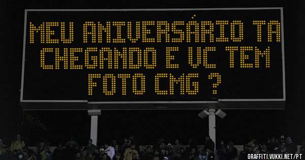 Meu aniversário ta chegando e vc tem foto cmg ?