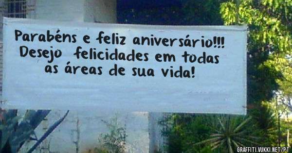 Parabéns e feliz aniversário!!!  Desejo  felicidades em todas as áreas de sua vida!