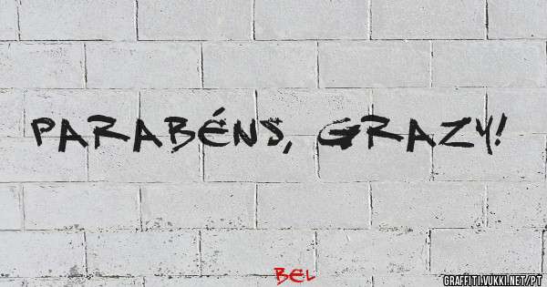 Parabéns, Grazy!