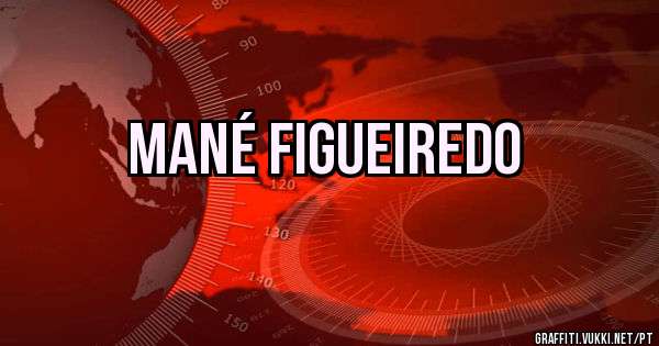 Mané Figueiredo