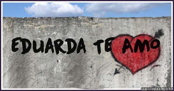 Eduarda TE AMO