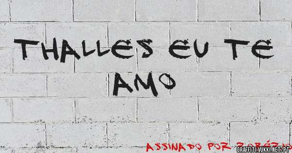 Thalles eu te amo