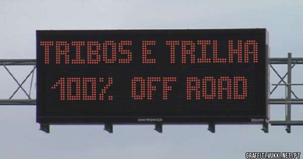 TRIBOS E TRILHA
100% OFF ROAD