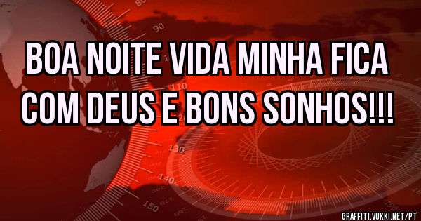 Boa noite vida minha fica com Deus e bons sonhos!!! 
