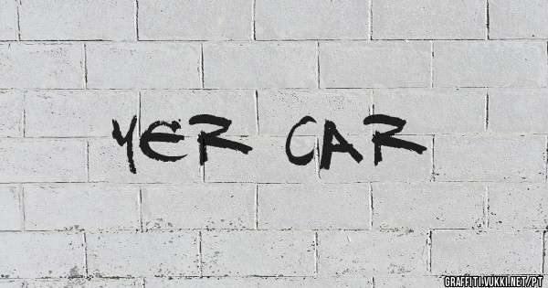 YER CAR