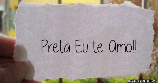 Preta Eu te Amo!!