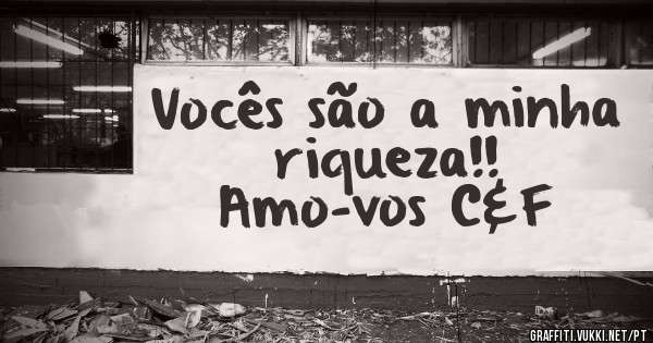 Vocês são a minha riqueza!!
Amo-vos C&F 