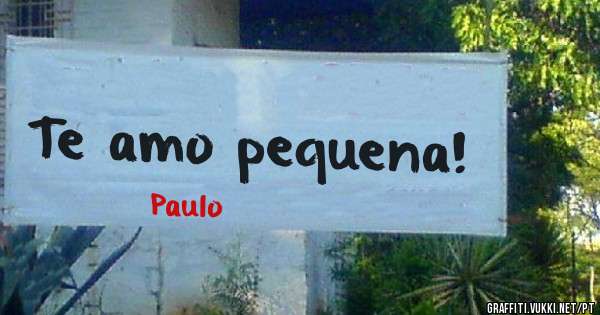 Te amo pequena! 