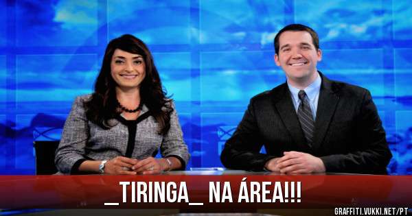 _Tiringa_ na Área!!!