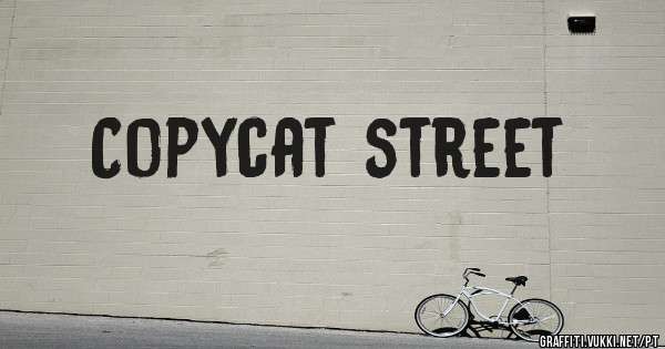Copycat street 