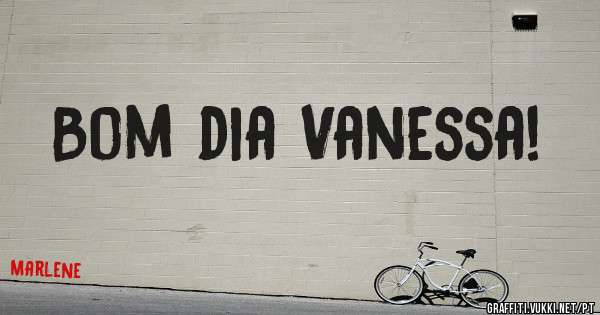 Bom dia Vanessa!
