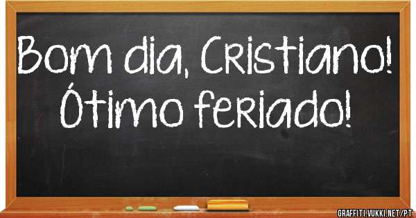 Bom dia, Cristiano!
Ótimo feriado!