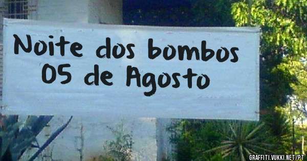 Noite dos bombos

05 de Agosto
