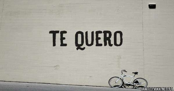 Te Quero 