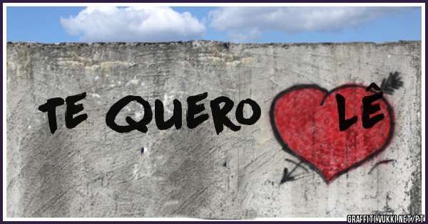 Te quero     Lê