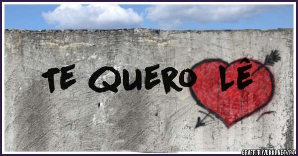 
Te quero  Lê
