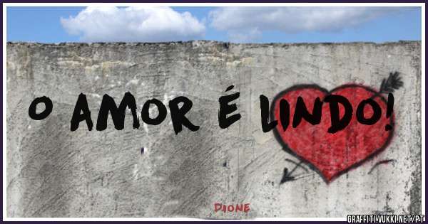 O amor é lindo!