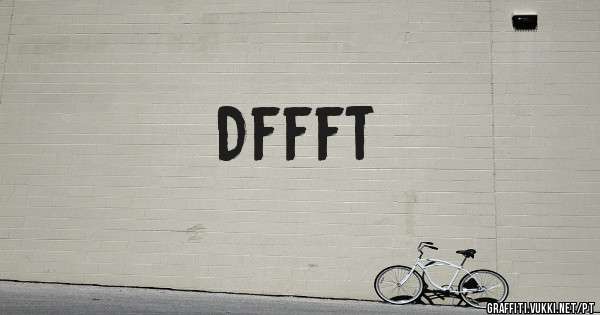 Dffft