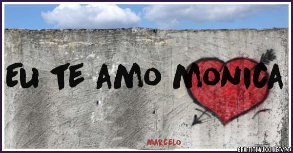 Eu te amo monica
