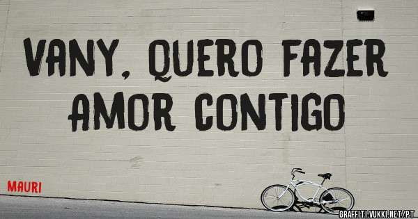 Vany, quero fazer Amor contigo