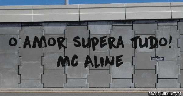 o amor supera tudo! MC Aline