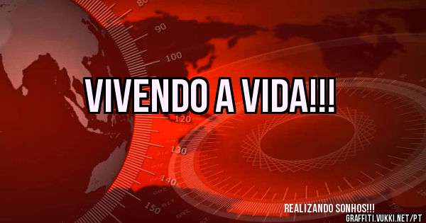 Vivendo a vida!!! 
