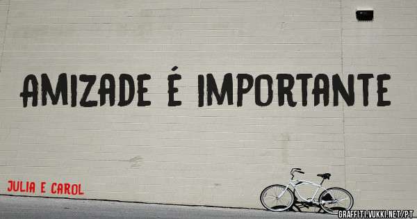 Amizade é importante