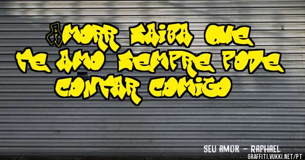 Amorr, saiba que te amo, sempre pode contar comigo ;)