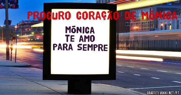 Mónica te amo para sempre
