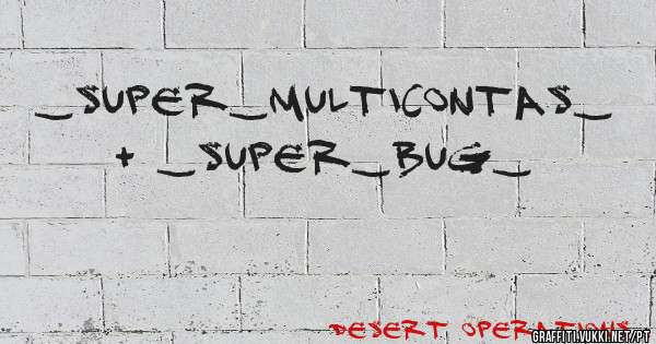 _SUPER_MULTICONTAS_ + _SUPER_BUG_