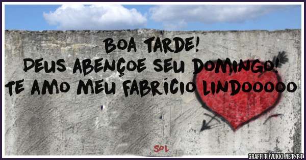 Boa tarde! 
Deus abençoe seu domingo!
Te amo meu Fabrício lindooooo
