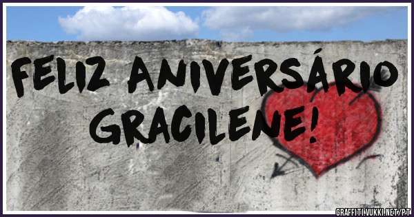 Feliz Aniversário Gracilene!