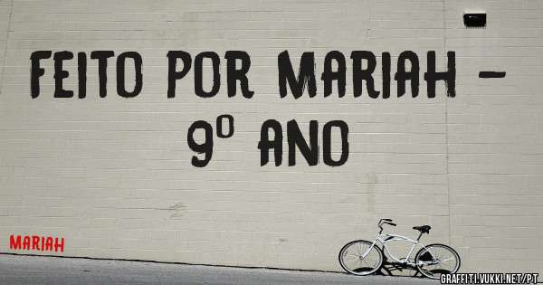 Feito por Mariah - 9º ano