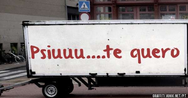 Psiuuu....te quero