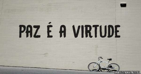 paz é a virtude