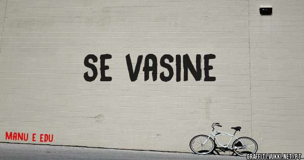 se vasine
