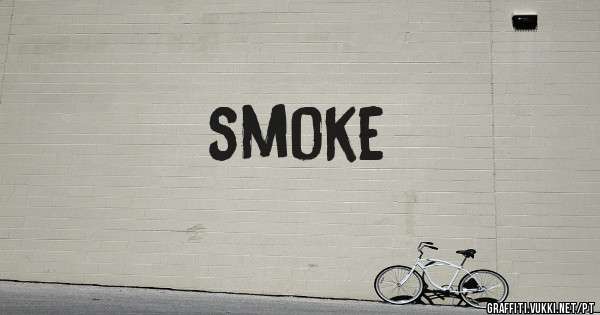 smoke
