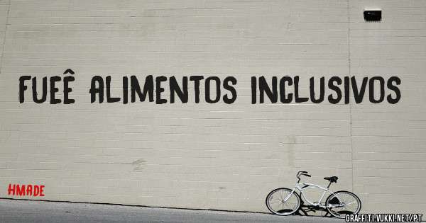 Fueê alimentos inclusivos