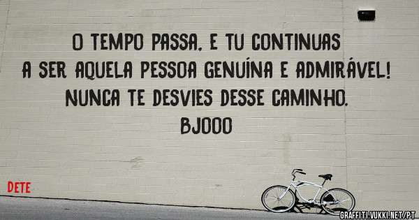 O tempo passa, e tu continuas a ser aquela pessoa genuína e admirável!
Nunca te desvies desse caminho.
Bjooo