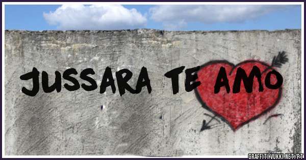Jussara te amo