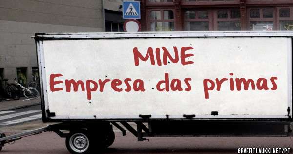 MINE 
Empresa das primas