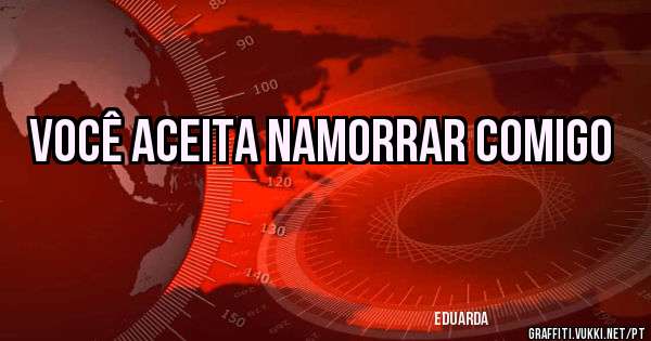 Você aceita namorrar comigo