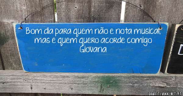 Bom dia para quem não e nota musical, mas e quem quero acorde comigo

Giovana 