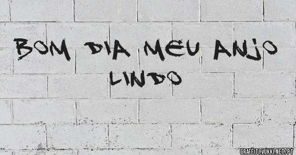 Bom dia meu anjo lindo 
