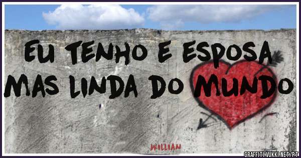 Eu tenho e esposa mas linda do mundo 