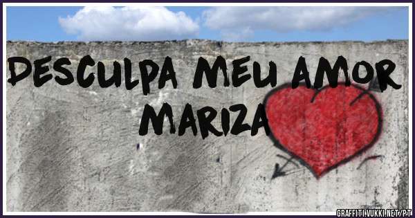 Desculpa meu amor mariza