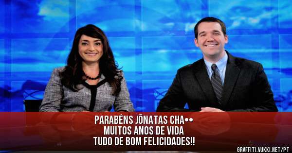 Parabéns Jônatas Cha••
Muitos anos de vida
Tudo de bom Felicidades!!
