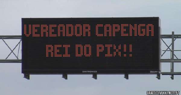Vereador Capenga rei do pix!!